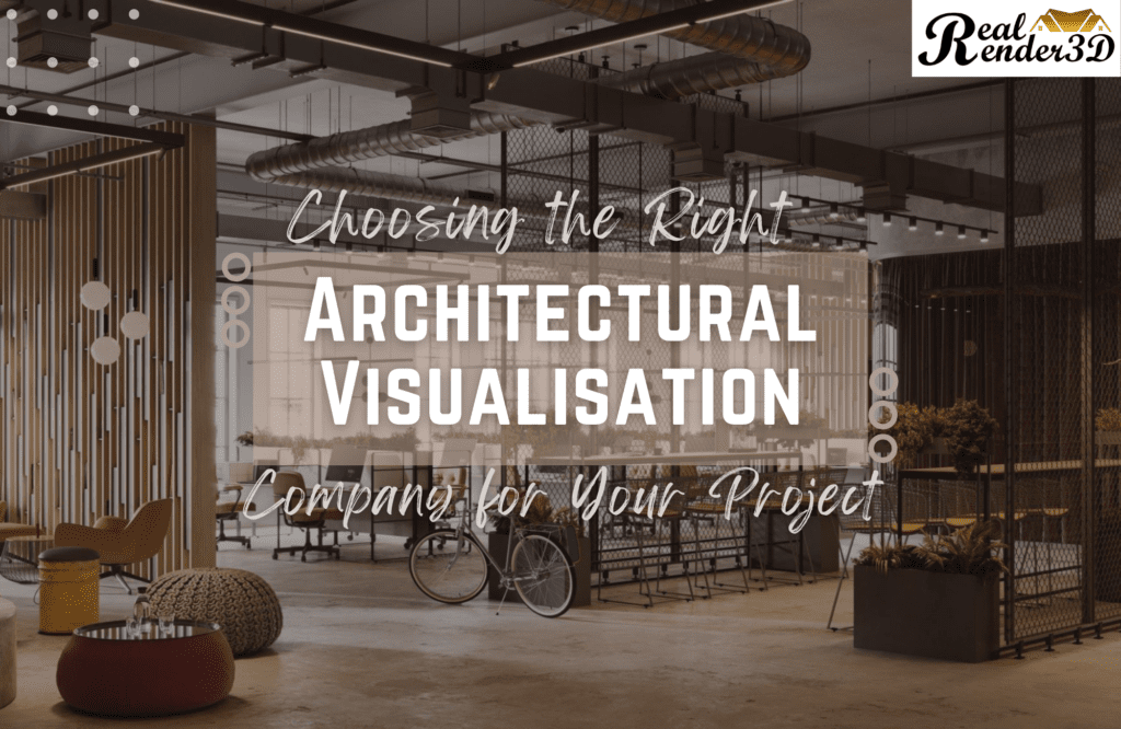 Choosing-the-Right-Architectural-Visualisation-Company-for-Your-Project