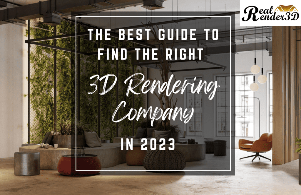 The Best Guide to Find the Right 3D Rendering Company in 2023