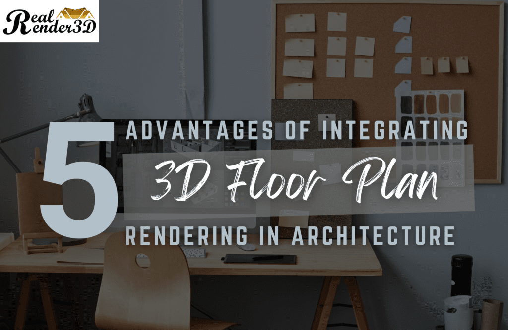Exploring the Power of 3D Floor Plans: 5 Key Advantages for Realtors in Closing Deals