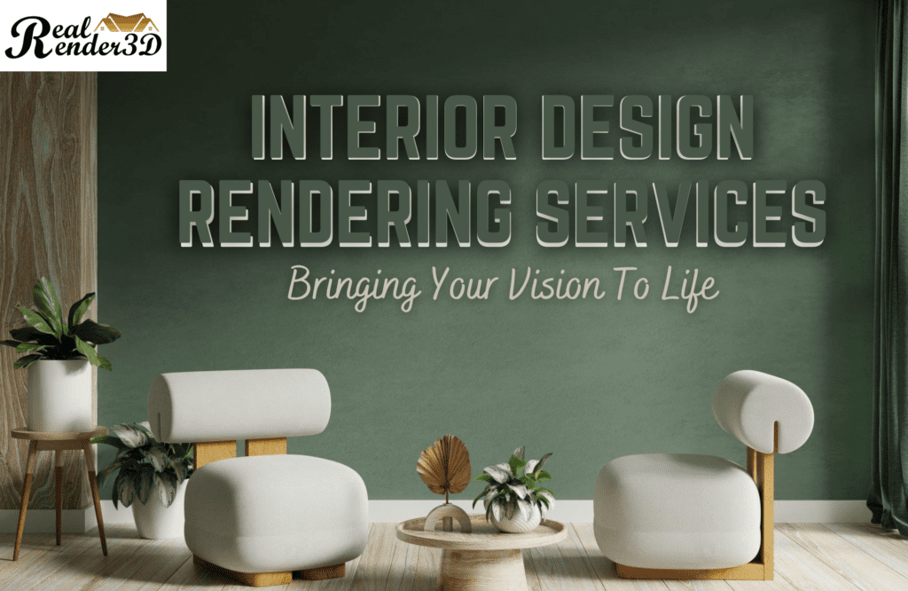 Interior Design Rendering Services: Bringing Your Vision To Life