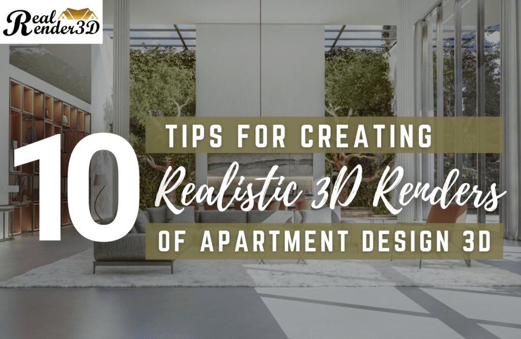 10 Tips for Creating Realistic 3D Renders of Apartment Design 3D
