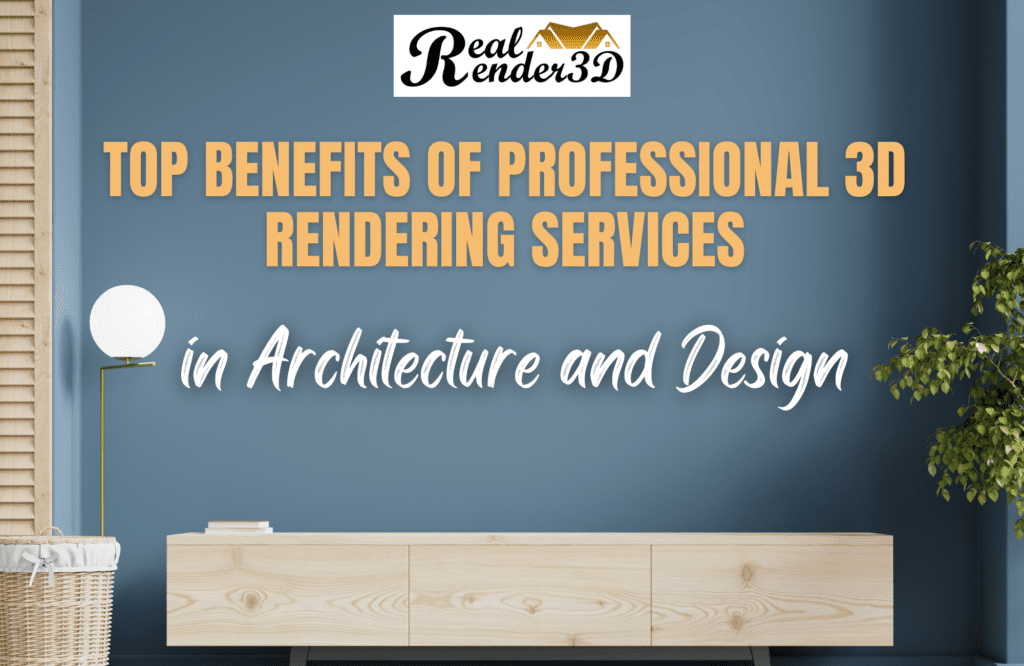 top benefts of 3d rendering services